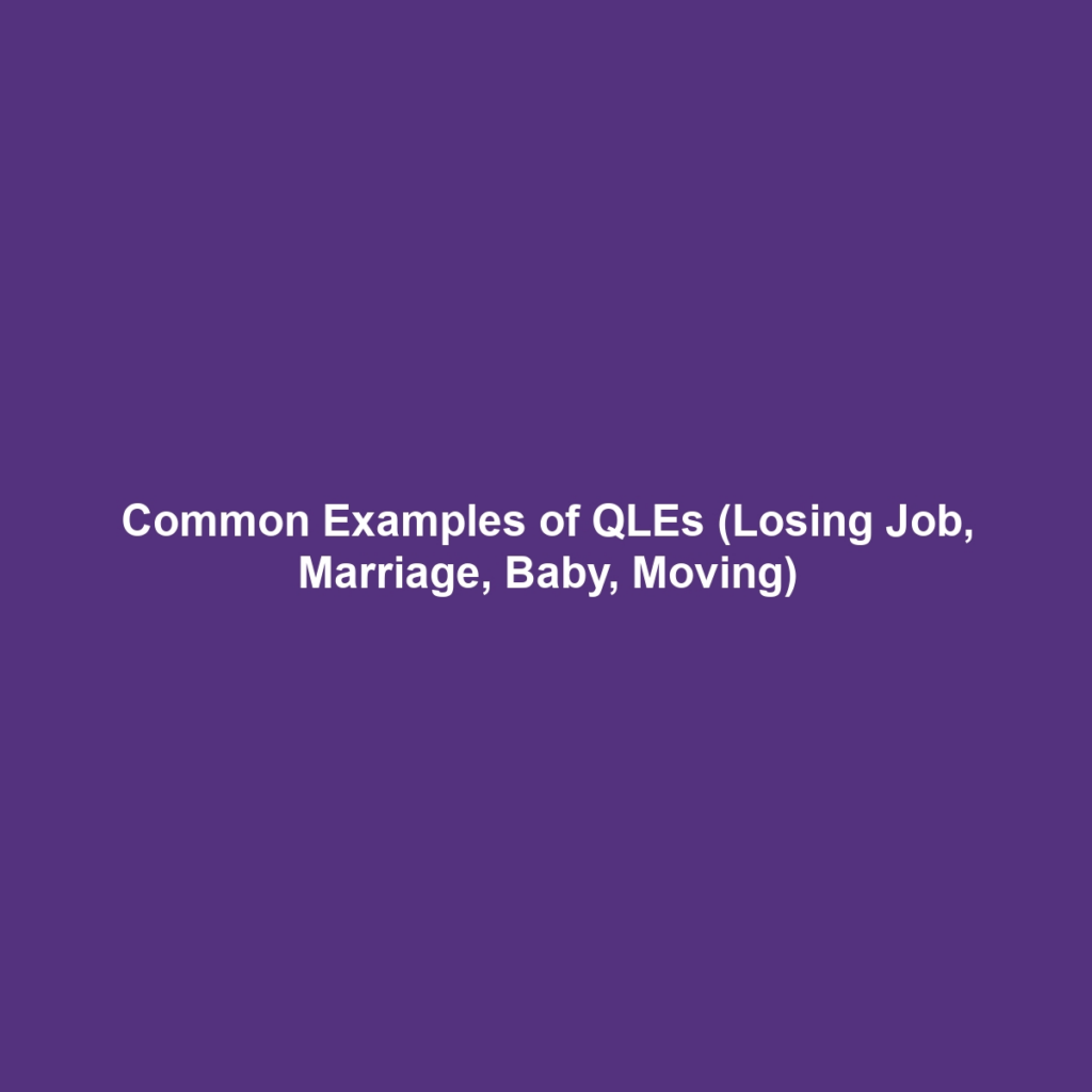 Common Examples of QLEs (Losing Job, Marriage, Baby, Moving)